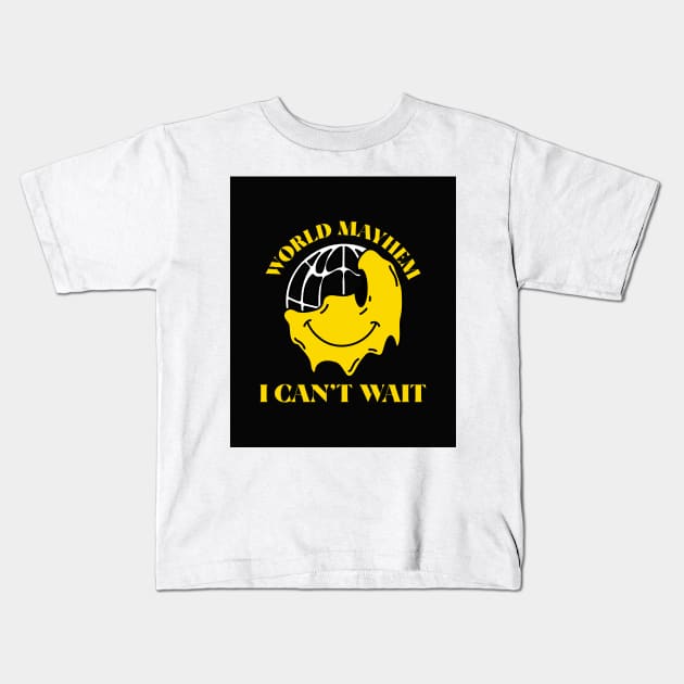 World Mayhem I Can't Wait Kids T-Shirt by proteeshop23